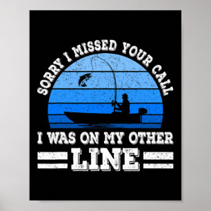 Funny Fishing Sorry, dass ich Ihren Anruf verpasst Poster