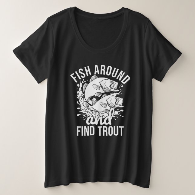 Funny Fishing T-shirt, Fish Around And Find Trout (Design devant)