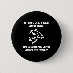 Funny Fishing, wenn du schlecht bist und traurig f Button