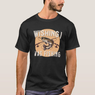 Funny Fishing wünschte ich fischen Fisch draußen T-Shirt