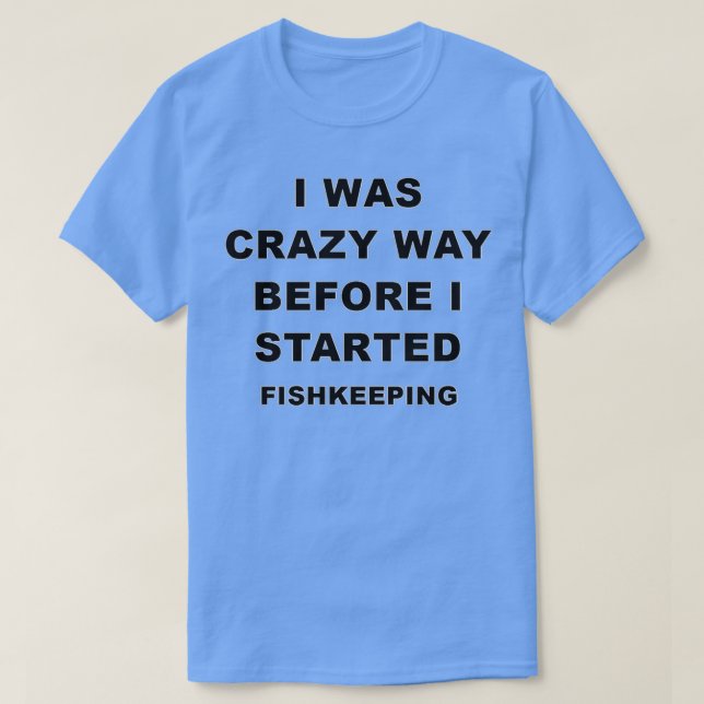 Funny Fishkeeping Gift for Men Women 1 T-Shirt (Design vorne)