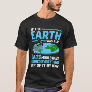 Funny Flat Earth Cats Round Earth Society Sprichwo T-Shirt