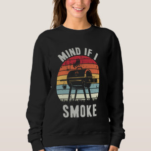 Funny Fleisch Smoker Grill Masters Mind, wenn ich  Sweatshirt
