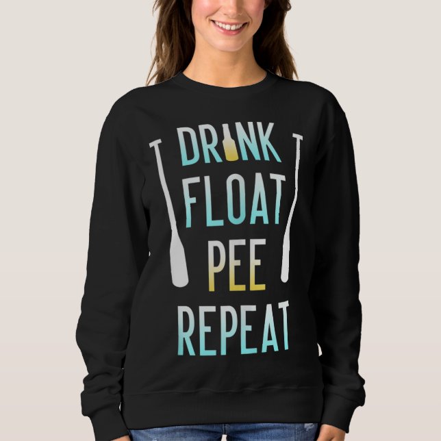 Funny Float Trip for Adults Drink Float Pee Wieder Sweatshirt (Vorderseite)