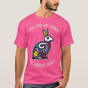 Funny Folge mir hinunter ins Kaninchenloch surreal T-Shirt