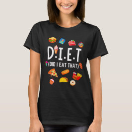 Funny Food Lovers D.I.E.T T-Shirt
