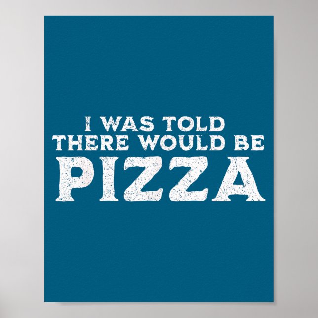 Funny Food Quote I Was Told There Would Be Zza  Poster (Vorne)