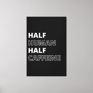 Funny Food Zitat Halbwertszeit Koffein Leinwanddruck