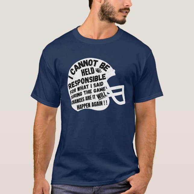 Funny Football "ICH KANN NICHT VERANTWORTLICH SEIN T-Shirt (Vorderseite)