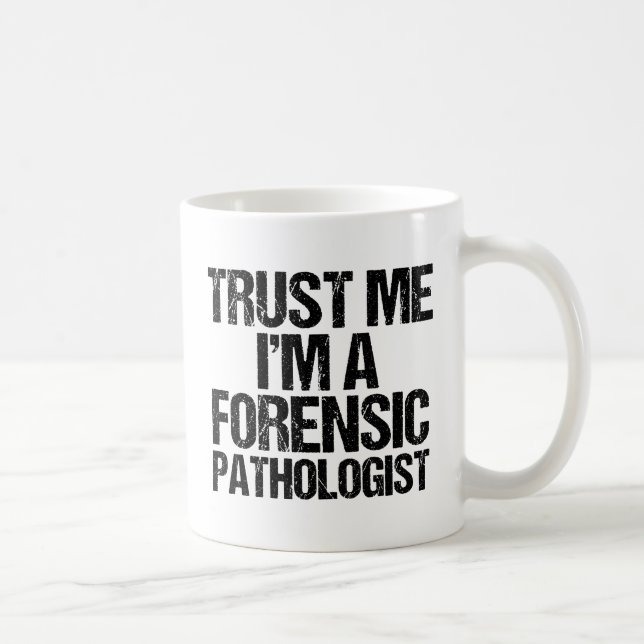 Funny Forensic Pathologe Trust Me Forensik Kaffeetasse (Rechts)