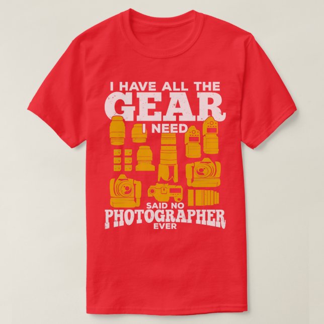 Funny Fotografy Gear Fotograf Geschenk T-Shirt (Design vorne)