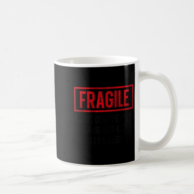 Funny Fragile Ich habe gerade meine Tochter bei Co Kaffeetasse (Rechts)