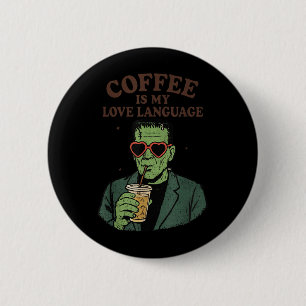 Funny Frankenstein Monster Lover Coffee ist meine  Button