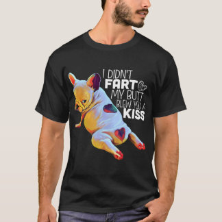 Funny French Bulldog Gift I Didnt Furz Frenchie T-Shirt