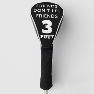 Funny Friends Lass Friends 3 Putt nicht Golf Headcover