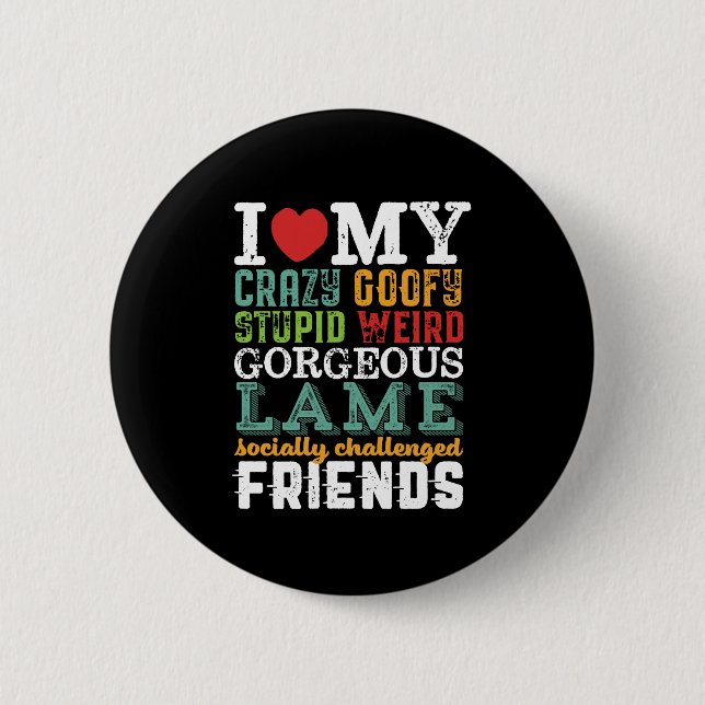 Funny Friendship Zitat I Liebe My Crazy Friends Button (Vorderseite)