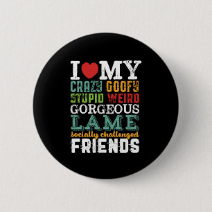 Funny Friendship Zitat I Liebe My Crazy Friends Button