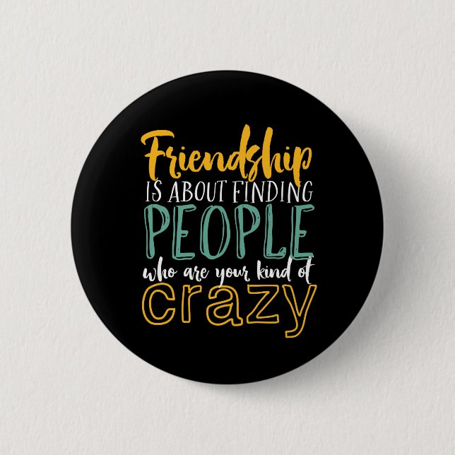 Funny Friendship zitieren Ihre Art von verrückten  Button (Vorderseite)