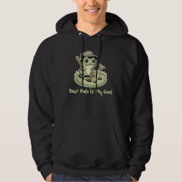 Funny Frog Golf  - Your Hole is My Goal Hoodie