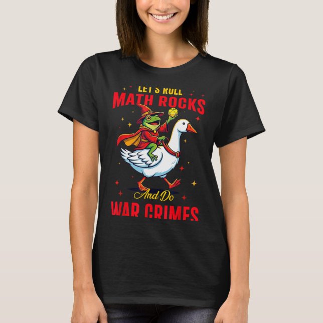 Funny Frog Let's Roll Math Rocks And Do War Crimes T-Shirt (Vorderseite)