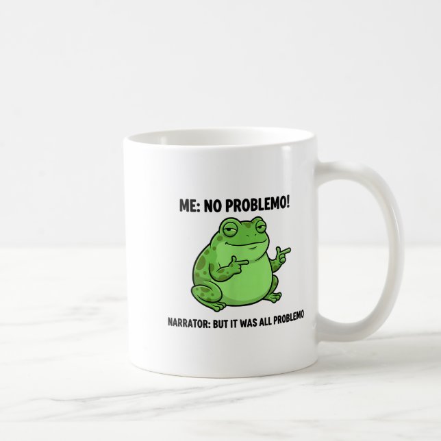 Funny Frog Me No Problemo Narrator But It Was All  Kaffeetasse (Rechts)