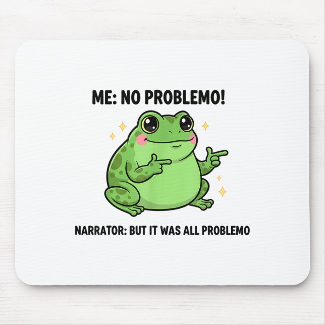 Funny Frog Me No Problemo Narrator But It Was All  Mousepad (Vorne)