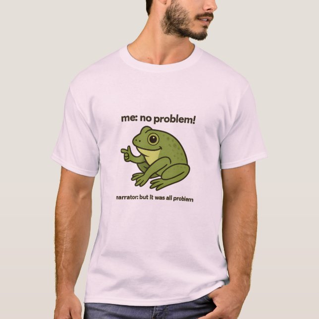 Funny Frog Meme T-Shirt  "Me No Problemo Narrator" (Vorderseite)