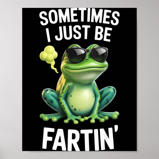 Funny Frog - Sometimes I Just Be Fartin'  Poster (Vorne)