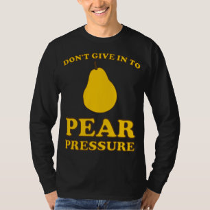 Funny Fruit Puns - geben Sie dem Birnendruck nicht T-Shirt
