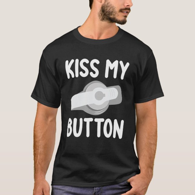 Funny Füttre Tube Awareness Kiss My Button T-Shirt (Vorderseite)