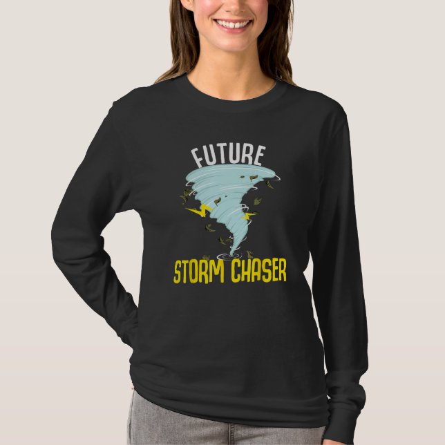 Funny Future Storm Geschenk für Chaser Meteorologe T-Shirt (Vorderseite)