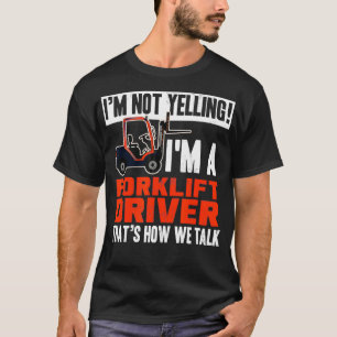 Funny Gabelstapler Fahrer Zitat zum Zitat T-Shirt