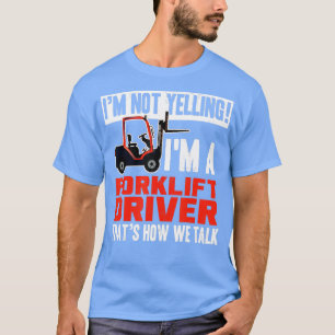 Funny Gabelstapler Fahrer Zitat zum Zitat T-Shirt