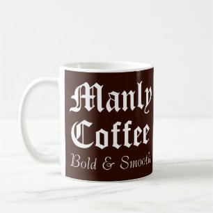 Funny Gag Gift Manly Coffee Tasse
