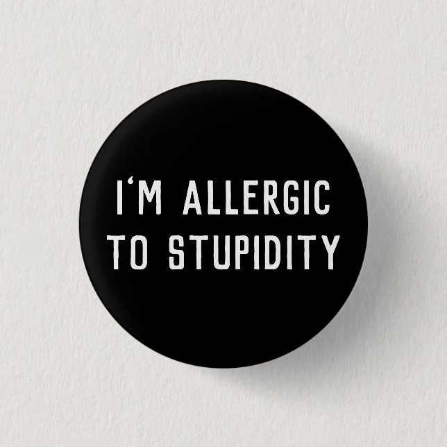 Funny Gag Ich bin allergisch gegen Dummheit Schwar Button (Vorderseite)