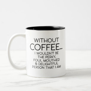 Funny Gag, Ohne Kaffee...ich wäre nicht der perkis Zweifarbige Tasse