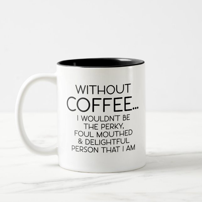 Funny Gag, Ohne Kaffee...ich wäre nicht der perkis Zweifarbige Tasse (Links)