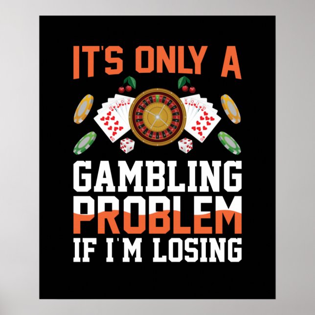 Funny gambling problem Casino wortwörtlich Kunst Poster (Vorne)