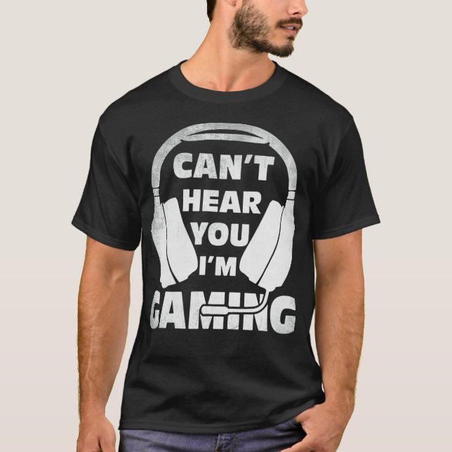 Funny Gamer Birthday Gift Headset Can't Hear You I T-Shirt (Vorderseite)