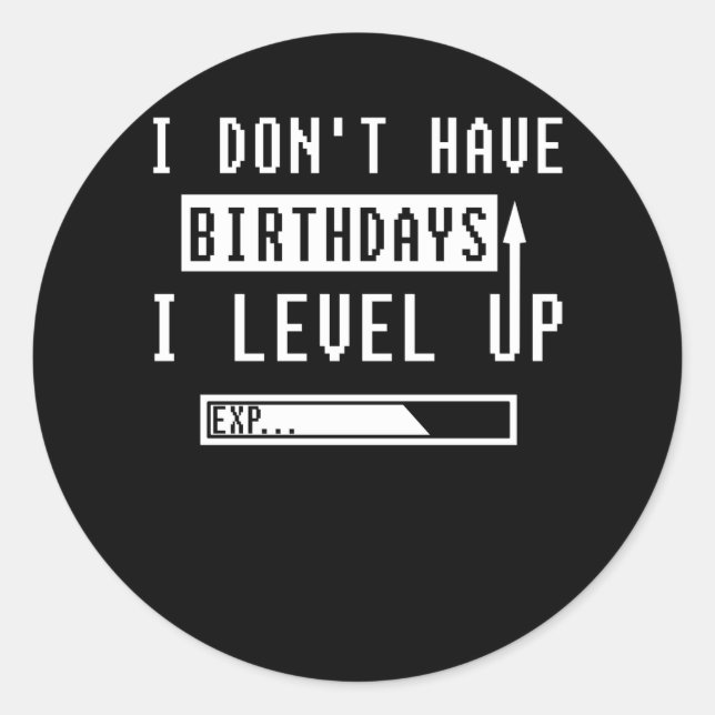 Funny Gamer Birthday I Don't Have Birthdays Gaming Runder Aufkleber (Vorderseite)