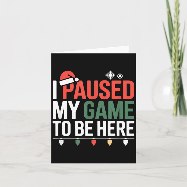 Funny Gamer I Paused My Game To Be Here Christmas  Karte (Vorderseite)