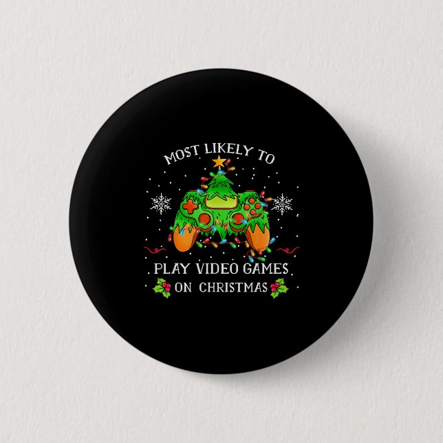 Funny Gamer Most Likely To Play Video Games On Chr Button (Vorderseite)