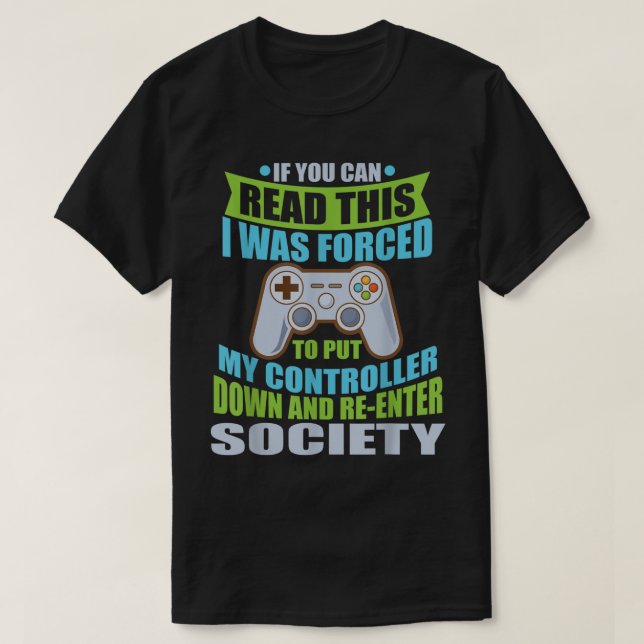 Funny Gamer Quote: Forced to Rejoin Society T-Shirt (Design vorne)