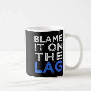 Funny Gamer Quote Player gibt ihm die Schuld am La Kaffeetasse