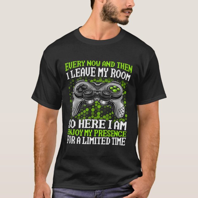 Funny Gaming Every Now And Then I Leave My Room Ga T-Shirt (Vorderseite)