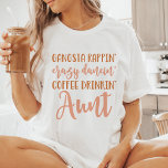 Funny Gangsta Tunt T-Shirt<br><div class="desc">Dieses Shirt ist für die Tante, die keine Angst hat, sich zu lass und ein wenig Spaß! Mit seiner kühlen Aussage "Gangsta Rappin' Crazy Dancin' Coffee Drinkin' Tante" ist es der perfekte Weg für jede lustige Tante, ihre Persönlichkeit zum Ausdruck zu bringen. Egal ob Sie auf der Tanzfläche sitzen, Ihre...</div>