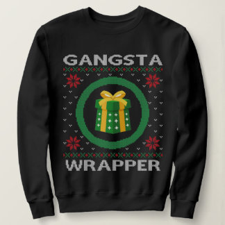 Funny Gangsta Wrapper Sweatshirt