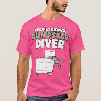 Funny Garbage Diver Trash Picker Dumpster U T-Shirt