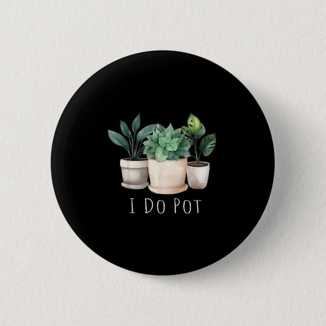 Funny Gardening Designs I Do T Garden - Uni-adults Button (Vorderseite)