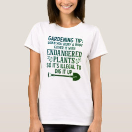 FUNNY GARDENING TIP T-Shirt
